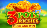 3 Pots Riches: Hold and Win Slot